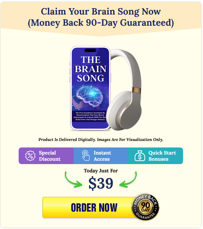The Brain Song™ – today just for $39, 90-day money-back guarantee